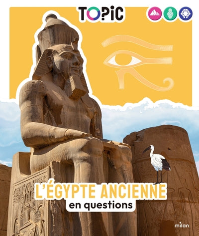 TOPIC - L'Égypte ancienne en questions - Dès 7 ans