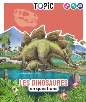 TOPIC - Les dinosaures en questions - Dès 7 ans
