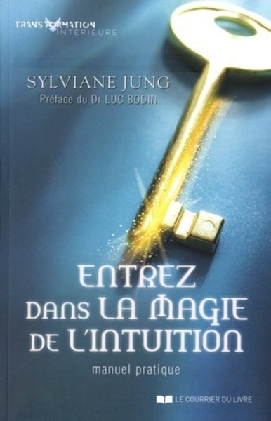 Entrez dans la magie de l'intuition - Manuel pratique