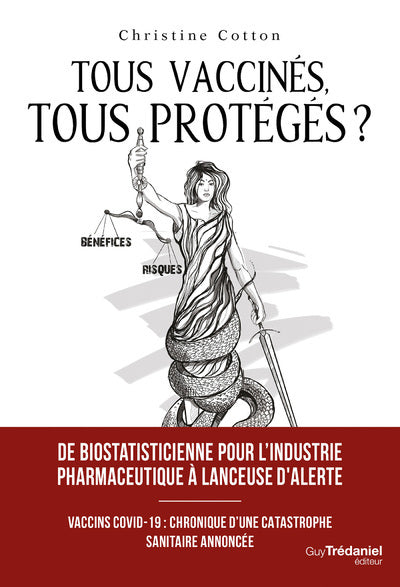 Tous vaccinés, tous protégés? - Vaccins covid-19, Chronique d'une catastrophe sanitaire annoncée
