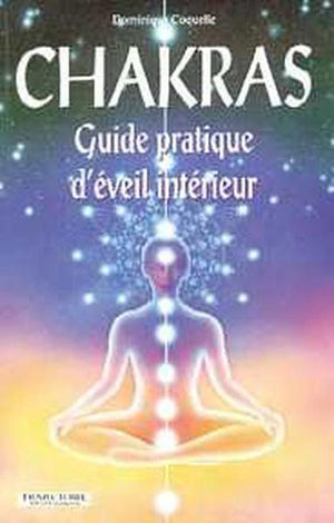 Chakras - Guide pratique d'éveil intérieur