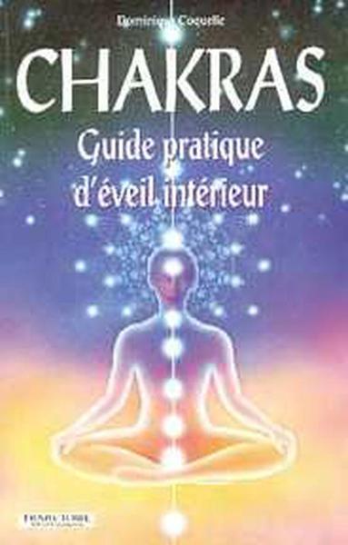 Chakras - Guide pratique d'éveil intérieur
