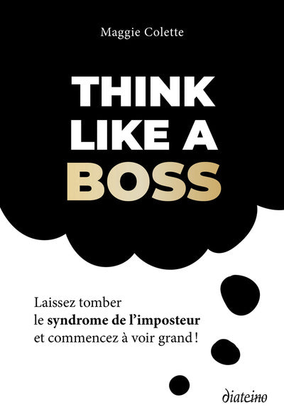 Think like a boss - Laissez tomber le syndrome de l'imposteur et commencez à voir grand