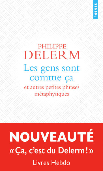 Les gens sont comme ça :  et autres petites phrases métaphysiques