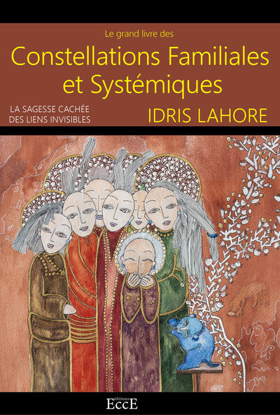 Le grand livre des Constellations Familiales & Systémiques - La sagesse cachée des liens invisibles