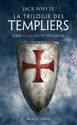 La Trilogie des Templiers, T3 : La Chute de l'ordre