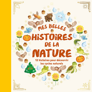 Mes belles histoires de la nature - 12 histoires pour découvrir les cycles naturels