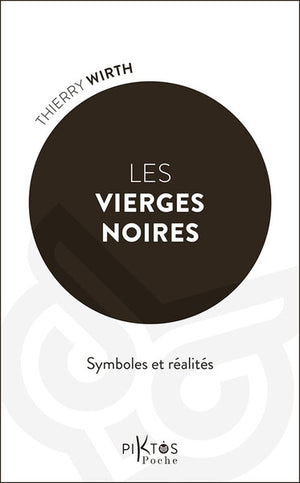 Les Vierges noires - Symboles et réalités