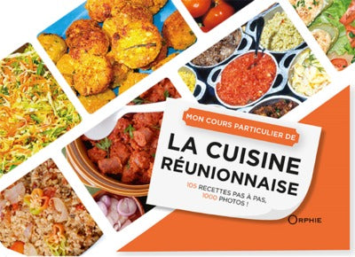 La cuisine réunionnaise - 105 recettes pas à pas, 1000 photos !