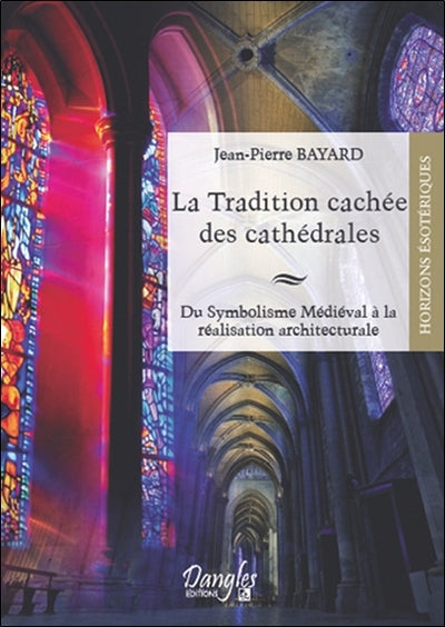 La tradition cachée des cathédrales