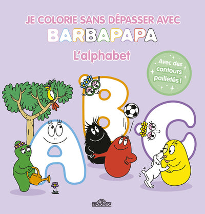 Barbapapa - Je colorie sans dépasser - L'alphabet