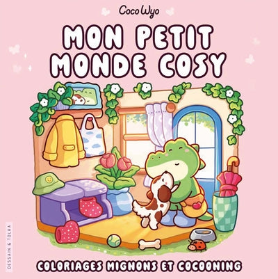 Coco Wyo - Mon petit monde cosy - Coloriages mignons et cocooning - Cosy colo