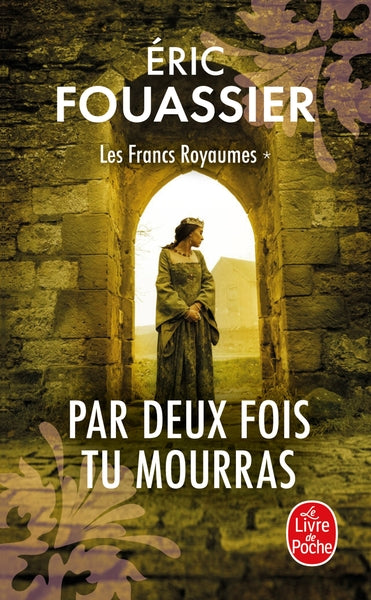 Par Deux fois tu mourras (Les Francs Royaumes, Tome 1)